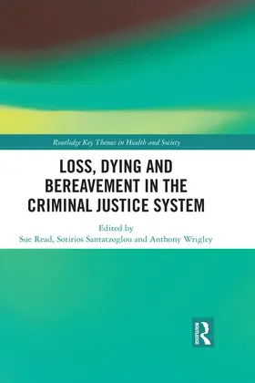 Read / Santatzoglou / Wrigley | Loss, Dying and Bereavement in the Criminal Justice System | E-Book | sack.de