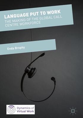 Brophy |  Language Put to Work: The Making of the Global Call Centre Workforce | Buch |  Sack Fachmedien