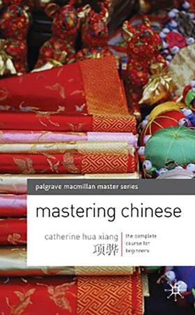 Xiang |  Mastering Chinese: The Complete Course for Beginners | Buch |  Sack Fachmedien