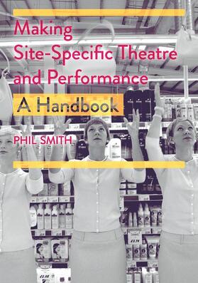 Smith |  Making Site-Specific Theatre and Performance | Buch |  Sack Fachmedien