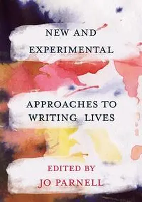 Parnell |  New and Experimental Approaches to Writing Lives | eBook | Sack Fachmedien