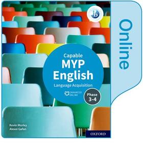 Morley / Gafan |  MYP English Language Acquisition (Capable) Enhanced Online Book | Buch |  Sack Fachmedien