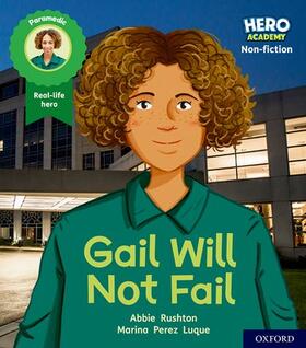 Rushton |  Hero Academy Non-fiction: Oxford Level 3, Yellow Book Band: Gail Will Not Fail | Buch |  Sack Fachmedien