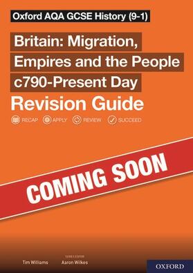 Wilkes / Bruce |  Sch: 14-16: Oxford AQA GCSE History (9-1): Britain: Migration, Empires and the People c790-Present Day Revision Guide | Buch |  Sack Fachmedien