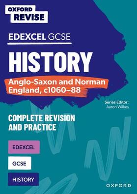 Wilkes |  Oxford Revise: GCSE Edexcel History: Anglo-Saxon and Norman England, c1060-88 Complete Revision and Practice | Buch |  Sack Fachmedien