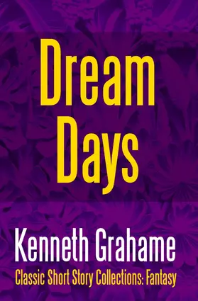 Grahame |  Dream Days | eBook | Sack Fachmedien