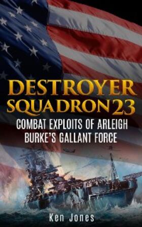 Jones |  Destroyer Squadron 23 (Annotated) | eBook | Sack Fachmedien