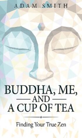 Smith |  Buddha, Me, and a Cup of Tea | eBook | Sack Fachmedien