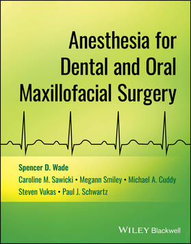 Wade / Sawicki / Smiley |  Anesthesia for Dental and Oral Maxillofacial Surgery | Buch |  Sack Fachmedien