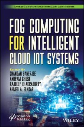 Banerjee / Anupam / Chakraborty |  Fog Computing for Intelligent Cloud-IoT Systems | eBook | Sack Fachmedien
