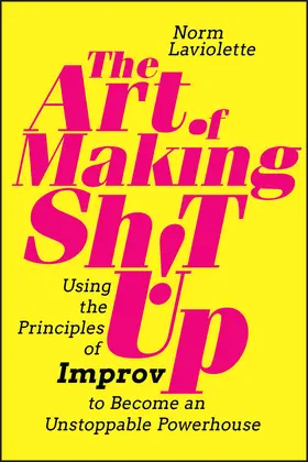 Laviolette |  The Art of Making Sh!t Up | Buch |  Sack Fachmedien