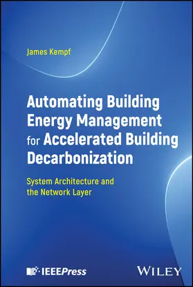 Kempf |  Automating Building Energy Management for Accelerated Building Decarbonization: System Architecture and the Network Layer | Buch |  Sack Fachmedien