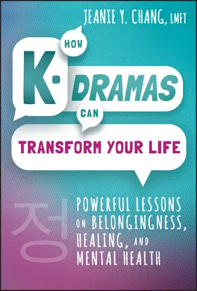 Chang |  How K-Dramas Can Transform Your Life | Buch |  Sack Fachmedien