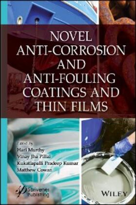 Murthy / Pillai / Kumar |  Novel Anti-Corrosion and Anti-Fouling Coatings and Thin Films | eBook | Sack Fachmedien