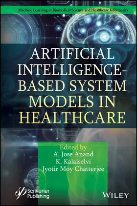 Anand / Kalaiselvi / Chatterjee | Artificial Intelligence-Based System Models in Healthcare | Buch | 978-1-394-24249-8 | sack.de