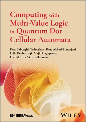 Sabbaghi-Nadooshan / Akbari-Hasanjani / Dehbozorgi |  Computing with Multi-Value Logic in Quantum Dot Cellular Automata | Buch |  Sack Fachmedien