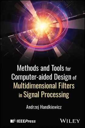 Handkiewicz |  Methods and Tools for Computer-Aided Design of Multidimensional Filters in Signal Processing | Buch |  Sack Fachmedien