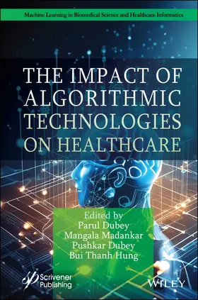 Dubey / Madankar / Hung |  The Impact of Algorithmic Technologies on Healthcare | Buch |  Sack Fachmedien