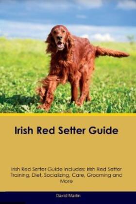 Martin |  Irish Red Setter Guide  Irish Red Setter Guide Includes | eBook | Sack Fachmedien
