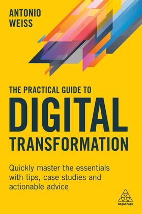 Weiss |  The Practical Guide to Digital Transformation | Buch |  Sack Fachmedien