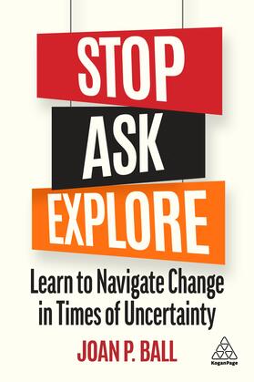 Ball |  Stop, Ask, Explore: Learn to Navigate Change in Times of Uncertainty | Buch |  Sack Fachmedien