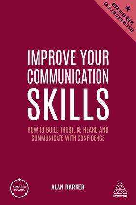 Barker |  Improve Your Communication Skills: How to Build Trust, Be Heard and Communicate with Confidence | Buch |  Sack Fachmedien