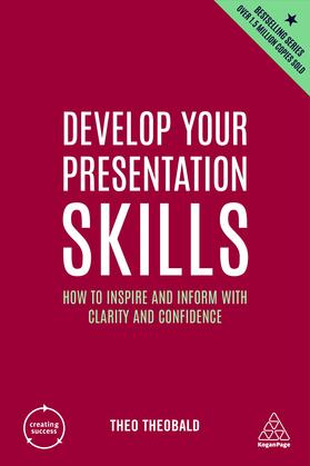 Theobald |  Develop Your Presentation Skills: How to Inspire and Inform with Clarity and Confidence | Buch |  Sack Fachmedien