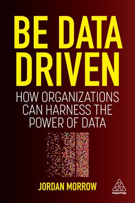 Morrow |  Be Data Driven | Buch |  Sack Fachmedien