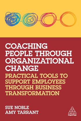 Noble / Tarrant |  Coaching People Through Organizational Change: Practical Tools to Support Employees Through Business Transformation | Buch |  Sack Fachmedien