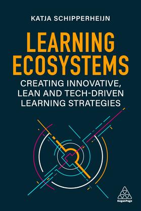 Schipperheijn |  Learning Ecosystems: Creating Innovative, Lean and Tech-Driven Learning Strategies | Buch |  Sack Fachmedien