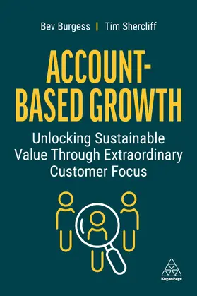 Burgess / Shercliff |  Account-Based Growth: Unlocking Sustainable Value Through Extraordinary Customer Focus | Buch |  Sack Fachmedien