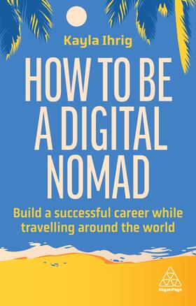 Ihrig |  How to Be a Digital Nomad | Buch |  Sack Fachmedien