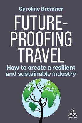 Bremner |  Future-Proofing Travel | Buch |  Sack Fachmedien