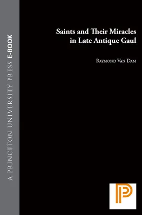 Van Dam | Saints and Their Miracles in Late Antique Gaul | E-Book | sack.de