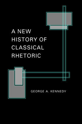 Kennedy |  A New History of Classical Rhetoric | eBook | Sack Fachmedien