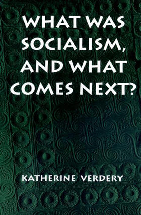 Verdery |  What Was Socialism, and What Comes Next? | eBook | Sack Fachmedien