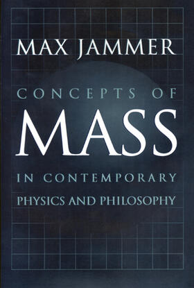 Jammer |  Concepts of Mass in Contemporary Physics and Philosophy | eBook | Sack Fachmedien