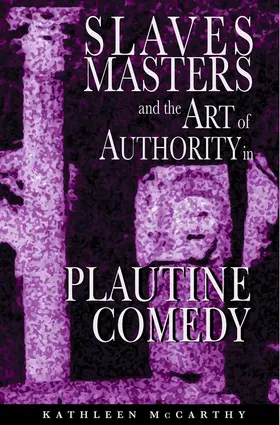 McCarthy |  Slaves, Masters, and the Art of Authority in Plautine Comedy | eBook | Sack Fachmedien