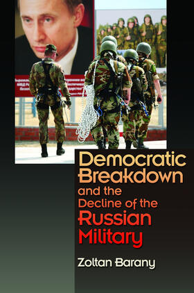 Barany |  Democratic Breakdown and the Decline of the Russian Military | eBook | Sack Fachmedien