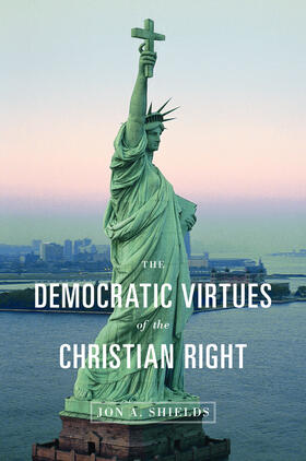 Shields |  The Democratic Virtues of the Christian Right | eBook | Sack Fachmedien