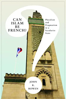 Bowen |  Can Islam Be French? | eBook | Sack Fachmedien