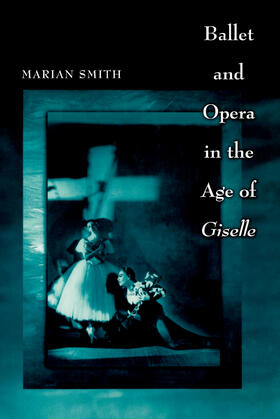 Smith |  Ballet and Opera in the Age of Giselle | eBook | Sack Fachmedien