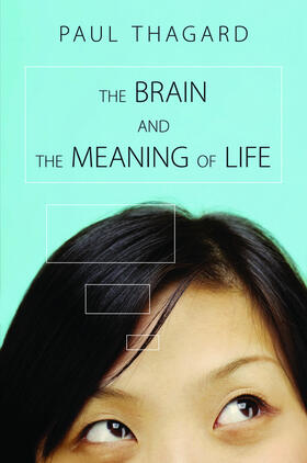 Thagard |  The Brain and the Meaning of Life | eBook | Sack Fachmedien