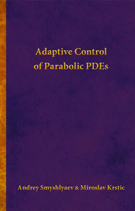 Smyshlyaev / Krstic |  Adaptive Control of Parabolic PDEs | eBook | Sack Fachmedien