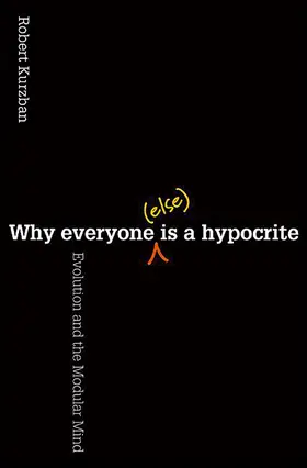 Kurzban |  Why Everyone (Else) Is a Hypocrite | eBook | Sack Fachmedien