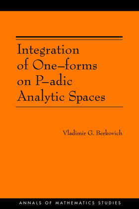 Berkovich |  Integration of One-forms on P-adic Analytic Spaces. (AM-162) | eBook | Sack Fachmedien