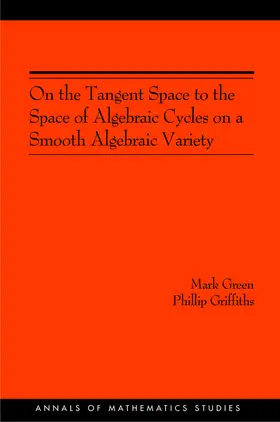 Green / Griffiths |  On the Tangent Space to the Space of Algebraic Cycles on a Smooth Algebraic Variety | eBook | Sack Fachmedien