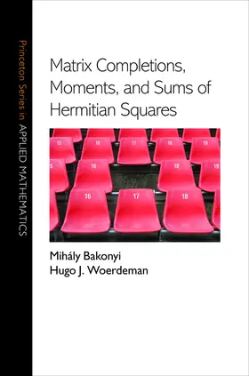 Bakonyi / Woerdeman |  Matrix Completions, Moments, and Sums of Hermitian Squares | eBook | Sack Fachmedien