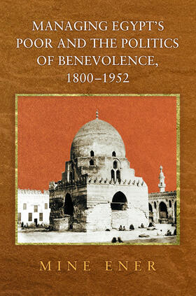 Ener |  Managing Egypt's Poor and the Politics of Benevolence, 1800-1952 | eBook | Sack Fachmedien