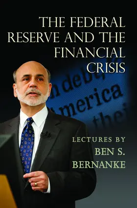 Bernanke |  The Federal Reserve and the Financial Crisis | eBook | Sack Fachmedien